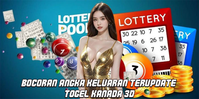 Bocoran Angka Keluaran Terupdate Togel Kanada 3D
