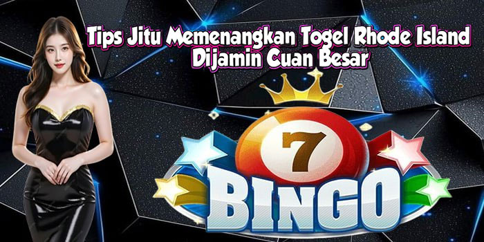 Tips Jitu Memenangkan Togel Rhode Island Dijamin Cuan Besar