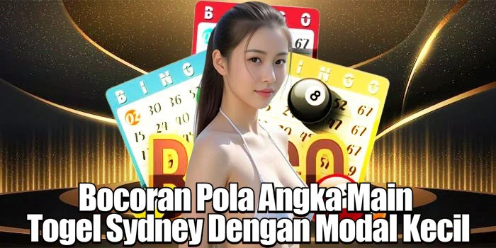 Bocoran Pola Angka Main Togel Sydney Dengan Modal Kecil