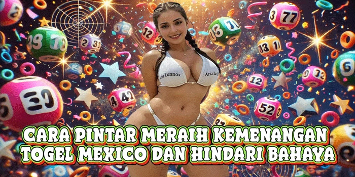 Cara Pintar Meraih Kemenangan Togel Mexico Dan Hindari Bahaya