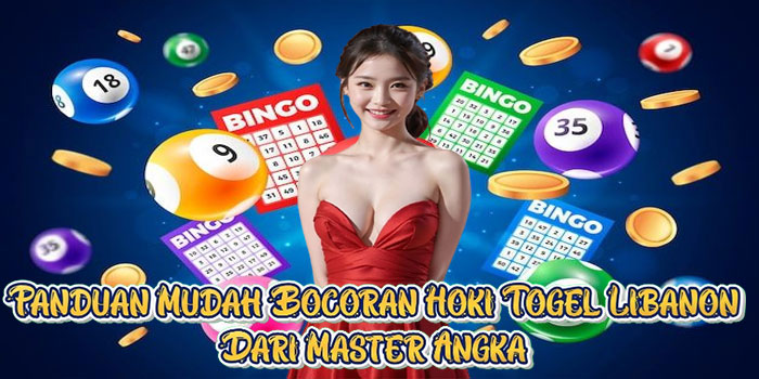 Panduan Mudah Bocoran Hoki Togel Libanon Dari Master Angka