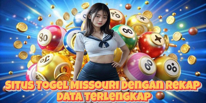 Situs Togel Missouri Dengan Rekap Data Terlengkap